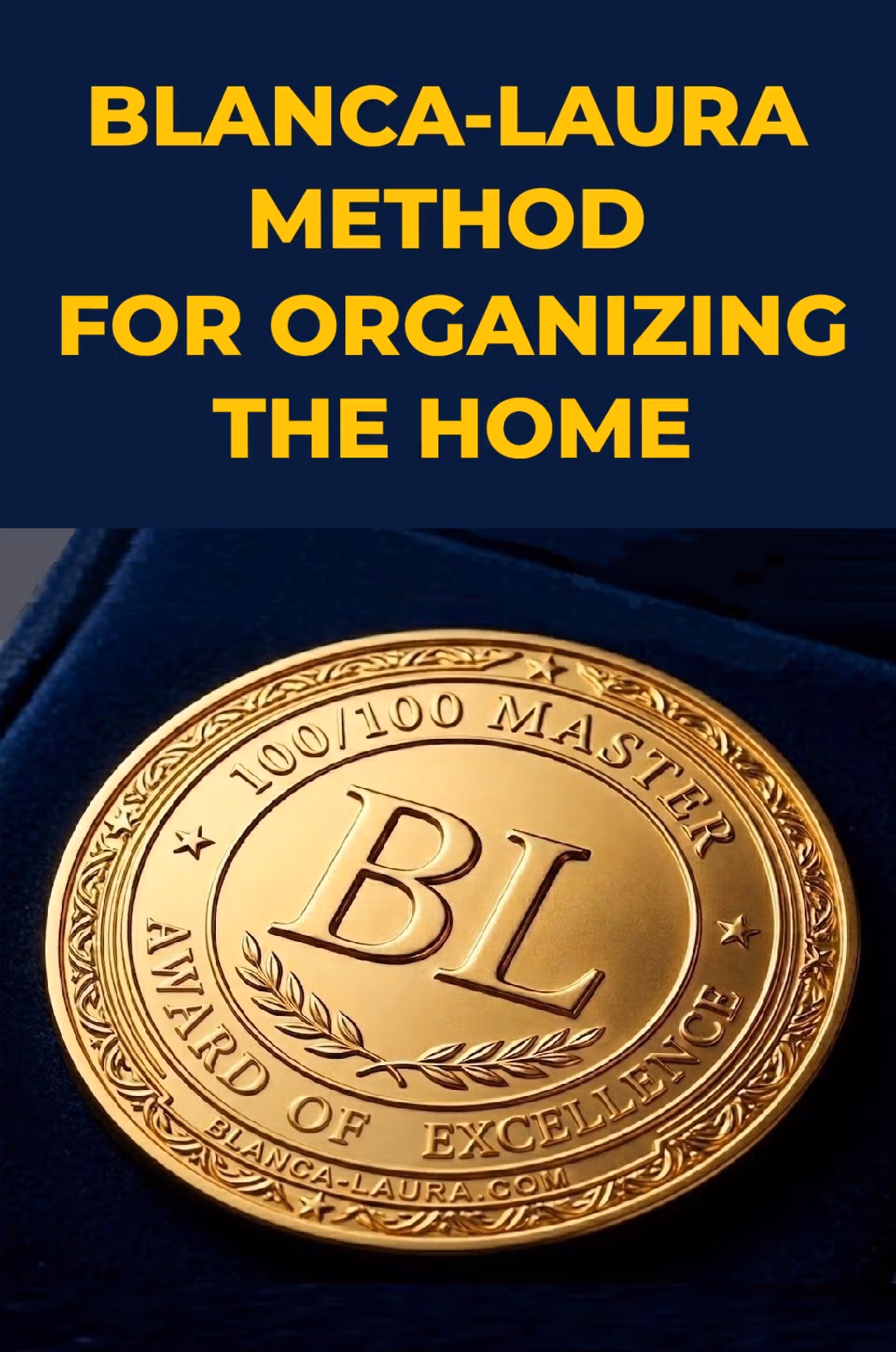The Original Blanca-Laura Method for Organizing the Home with Award of Excellence Medal