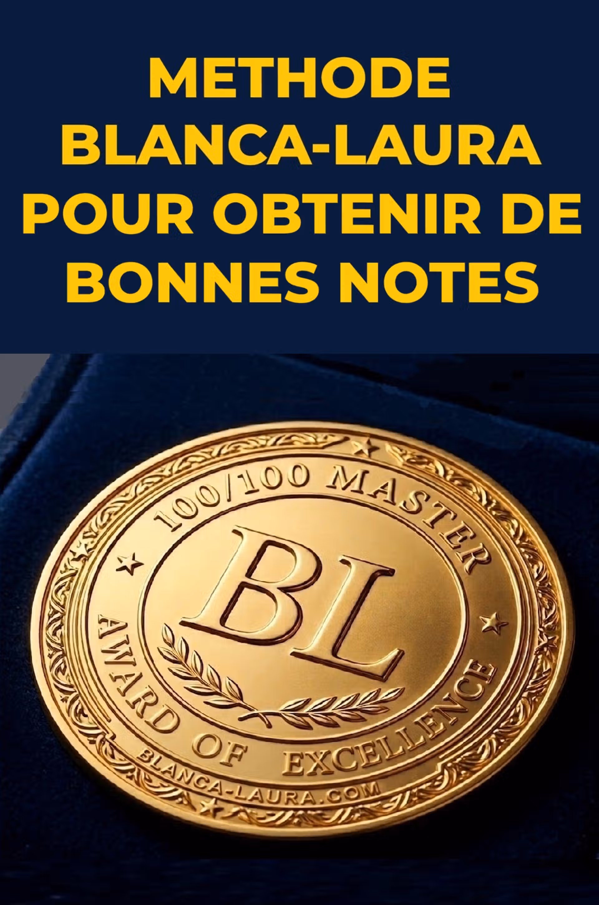 La Méthode Originale Blanca-Laura pour Obtenir de Bonnes notes avec médaille d'excellence