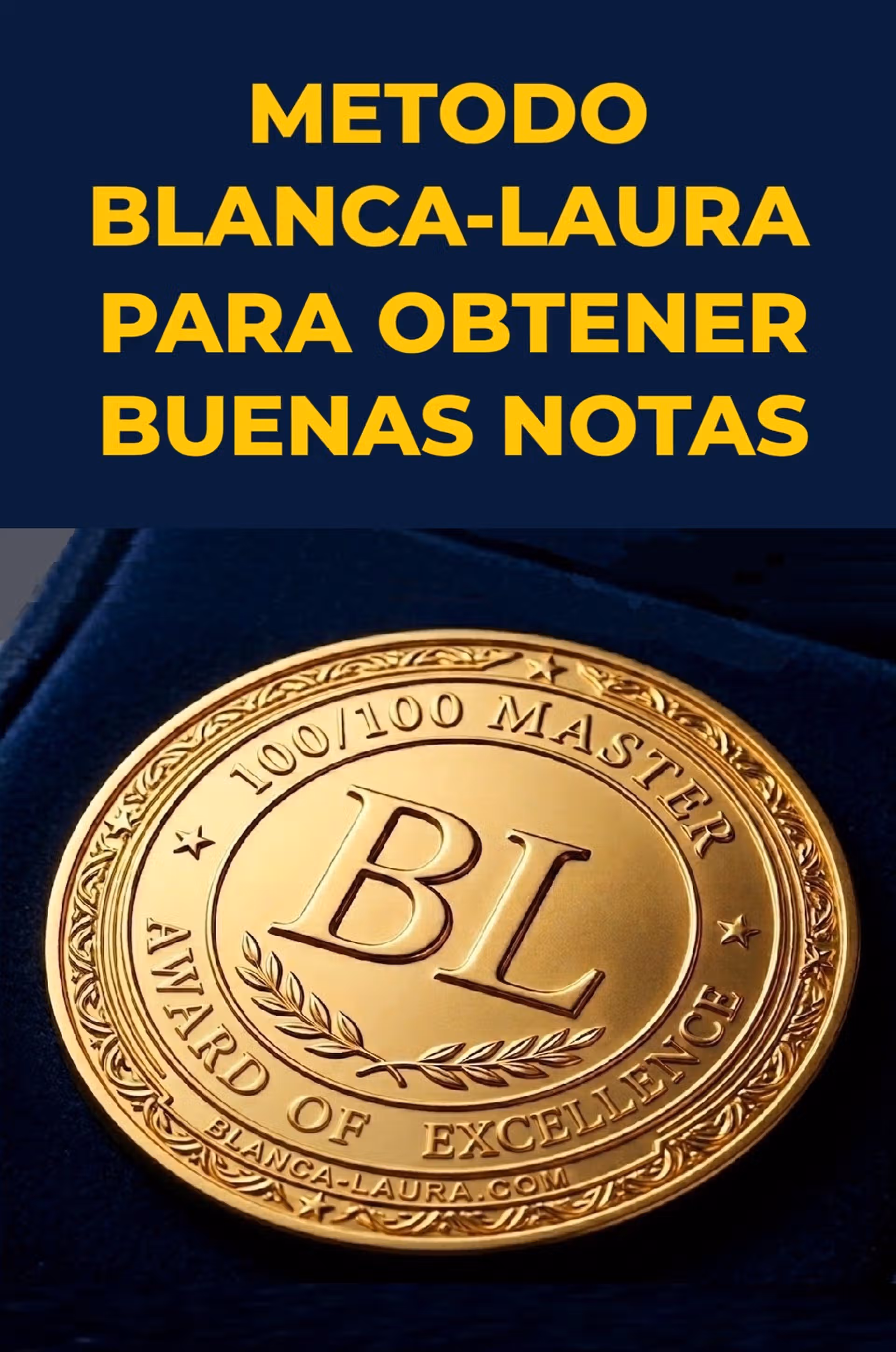 El Método Original Blanca-Laura para Obtener Buenas Notas con medalla de excelencia